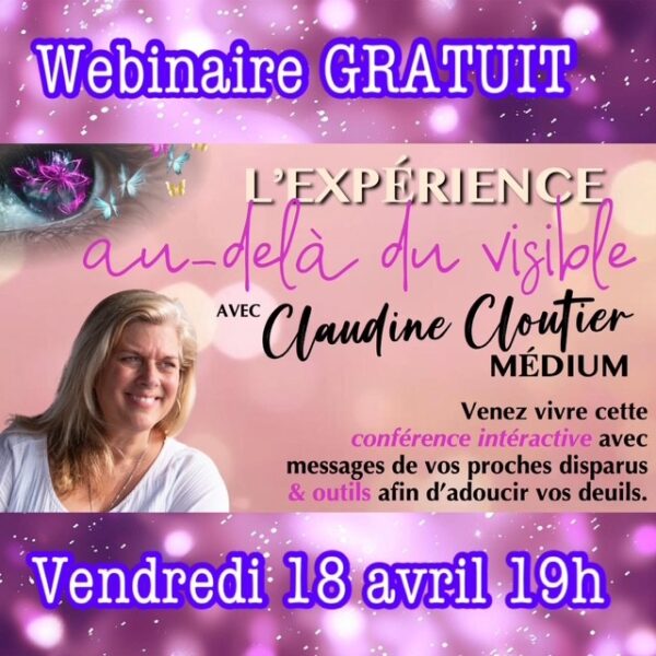 Expérience au-delà du visible Webinaire GRATUIT!
